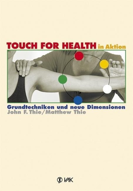 Cover: 9783867311090 | TOUCH FOR HEALTH in Aktion | Grundtechniken und neue Dimensionen