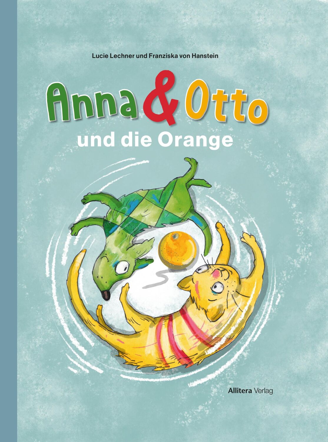 Cover: 9783962334710 | Anna &amp; Otto und die Orange | Lucie Lechner (u. a.) | Buch | 32 S.