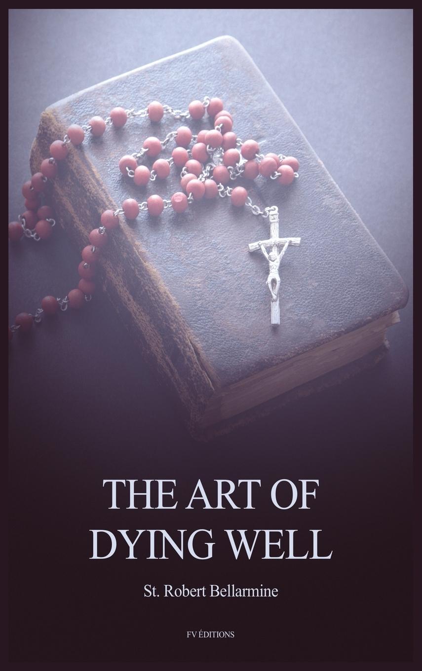 Cover: 9791029910739 | The Art of Dying Well | St. Robert Bellarmine | Buch | Englisch | 2020