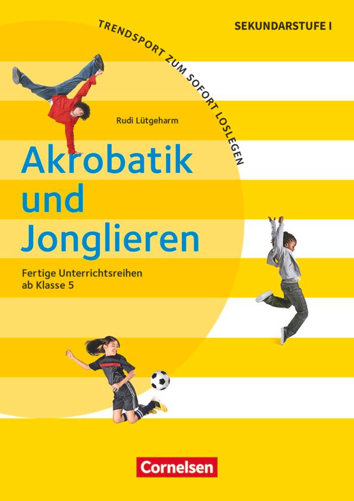 Cover: 9783589153169 | Akrobatik und Jonglieren | Rudi Lütgeharm | Broschüre | 56 S. | 2017