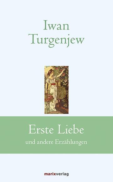 Cover: 9783737410045 | Erste Liebe | und andere Erzählungen | Iwan Sergejewitsch Turgenjew