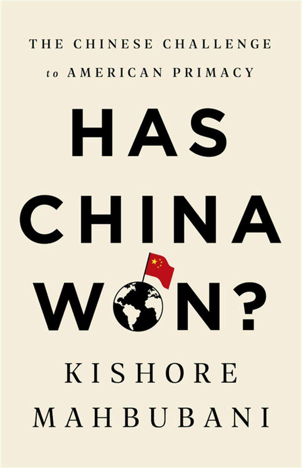 Cover: 9781541768147 | Has China Won?: The Chinese Challenge to American Primacy | Mahbubani