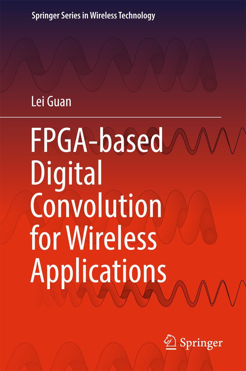 Cover: 9783319519999 | FPGA-based Digital Convolution for Wireless Applications | Lei Guan