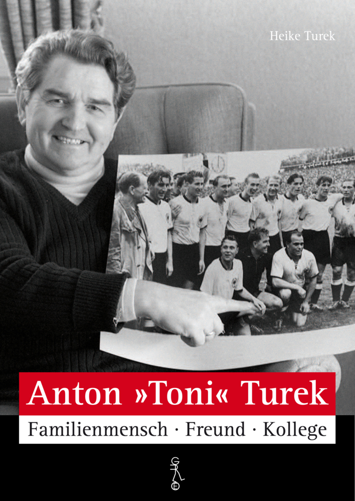 Cover: 9783899783506 | Anton "Toni" Turek | Familienmensch - Freund - Kollege | Heike Turek