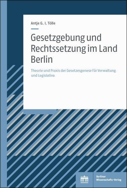 Cover: 9783830551720 | Gesetzgebung und Rechtssetzung im Land Berlin | Antje G. I. Tölle