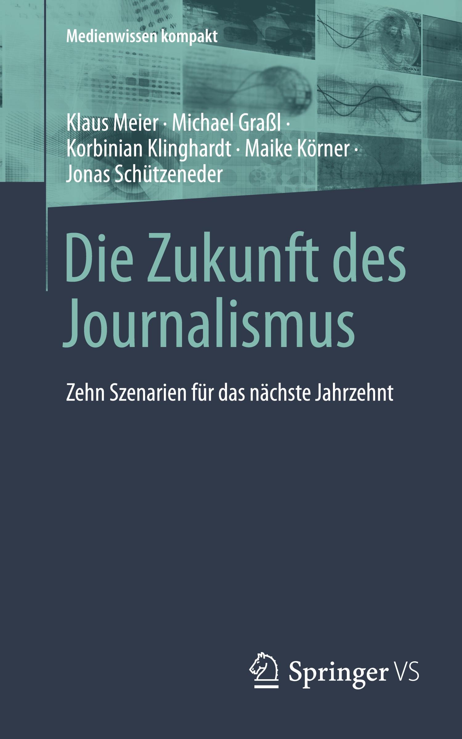 Cover: 9783658468408 | Die Zukunft des Journalismus | Klaus Meier (u. a.) | Taschenbuch | vi