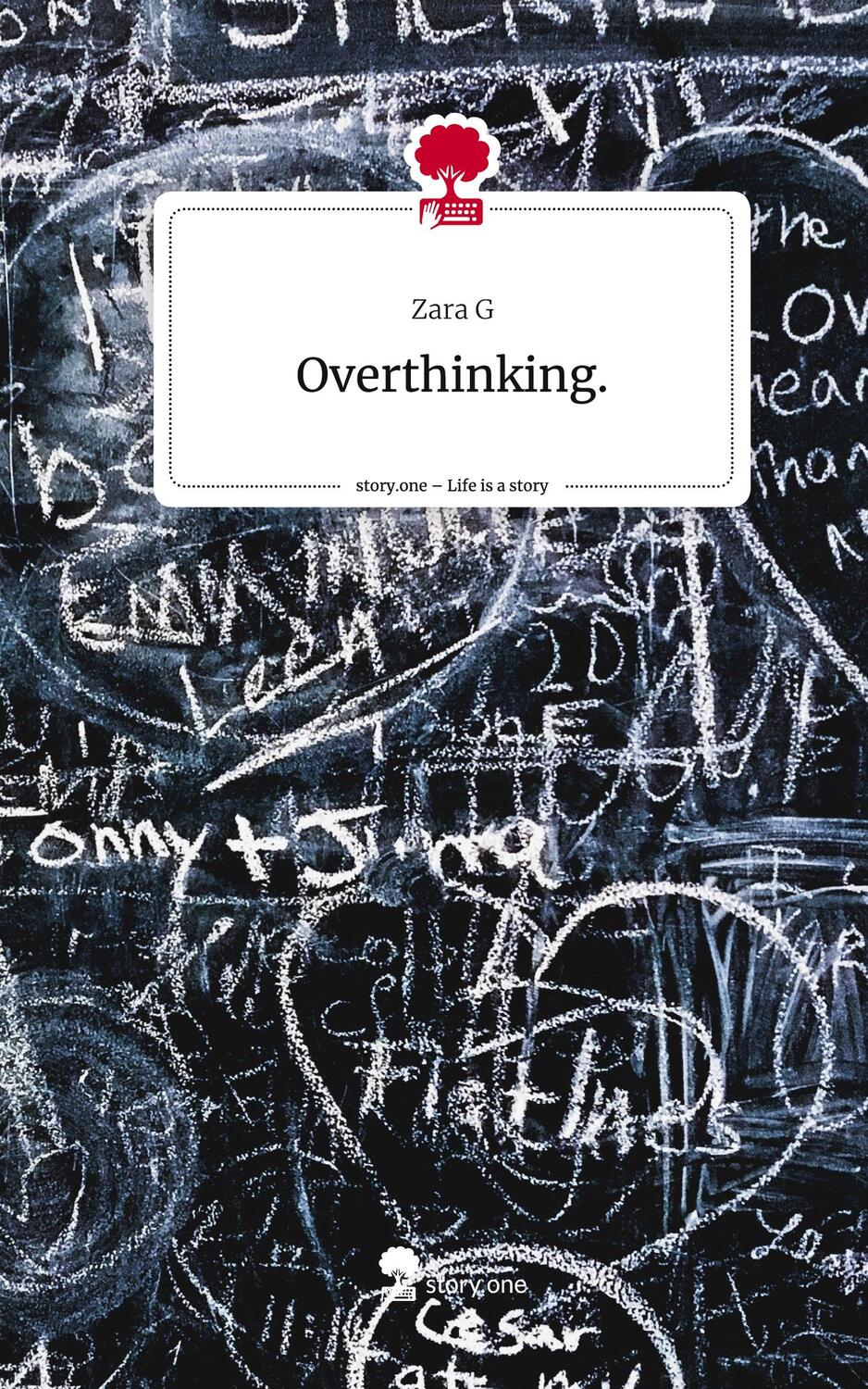 Cover: 9783710862250 | Overthinking.. Life is a Story - story.one | Zara G | Buch | 80 S.