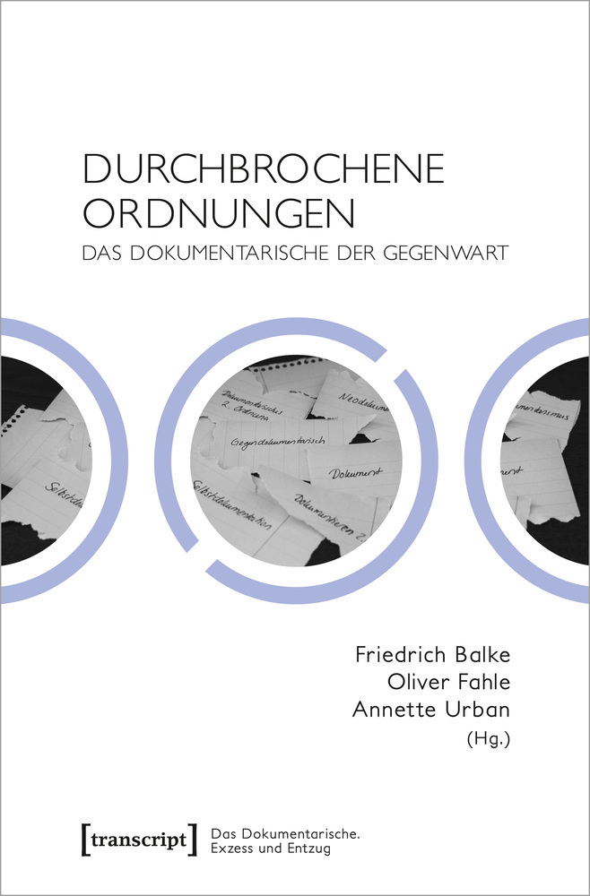 Cover: 9783837643107 | Durchbrochene Ordnungen | Das Dokumentarische der Gegenwart | Buch