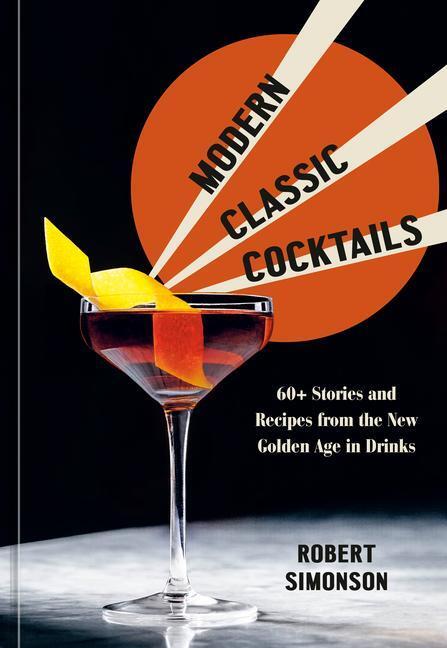 Cover: 9781984857767 | Modern Classic Cocktails | Robert Simonson | Buch | Englisch | 2022