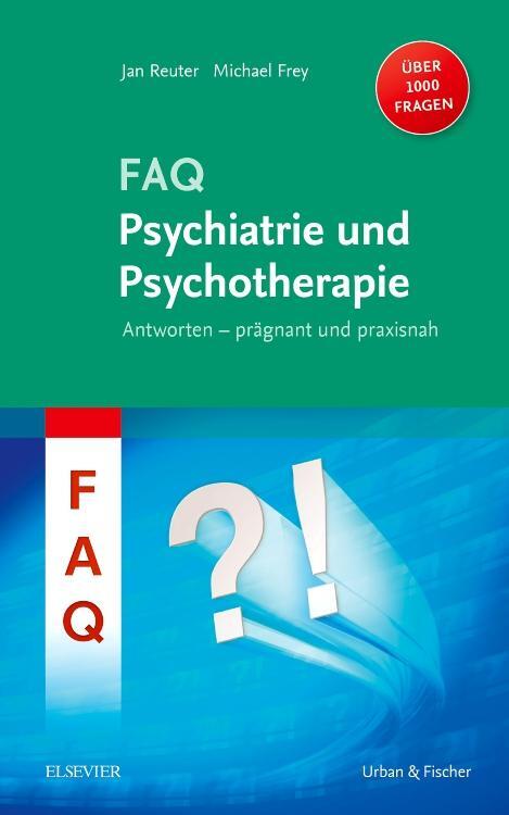 Cover: 9783437153402 | FAQ Psychiatrie und Psychotherapie | Jan Reuter (u. a.) | Taschenbuch
