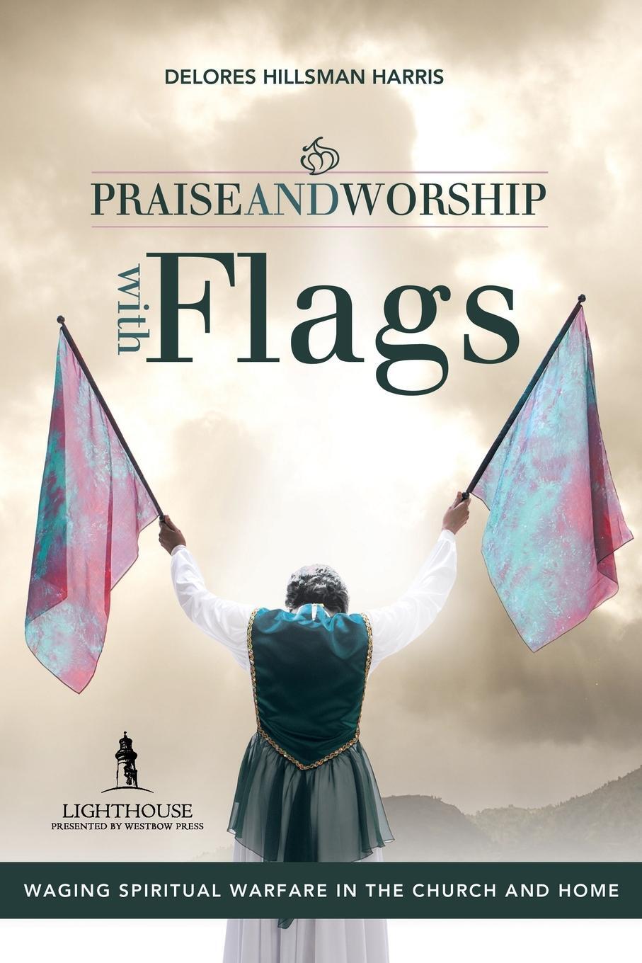Cover: 9781449727666 | Praise and Worship with Flags | Delores Hillsman Harris | Taschenbuch