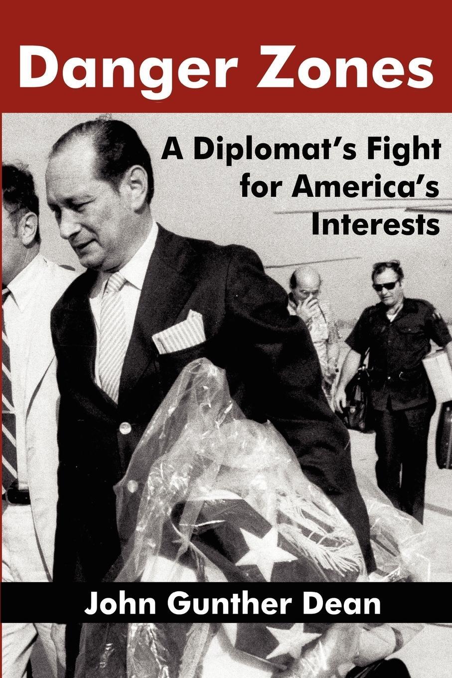 Cover: 9780982386705 | DANGER ZONES | A Diplomat's Fight for America's Interests | Dean