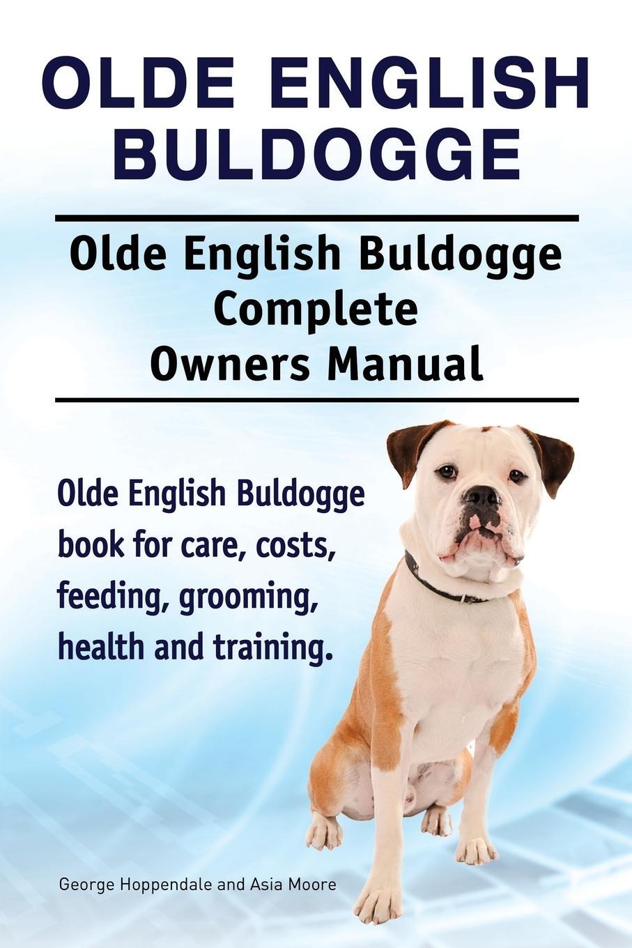 Cover: 9781910941652 | Olde English Bulldogge. Olde English Buldogge Dog Complete Owners...
