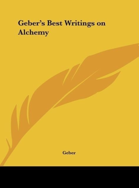 Cover: 9781161396218 | Geber's Best Writings on Alchemy | Geber | Buch | Englisch | 2010