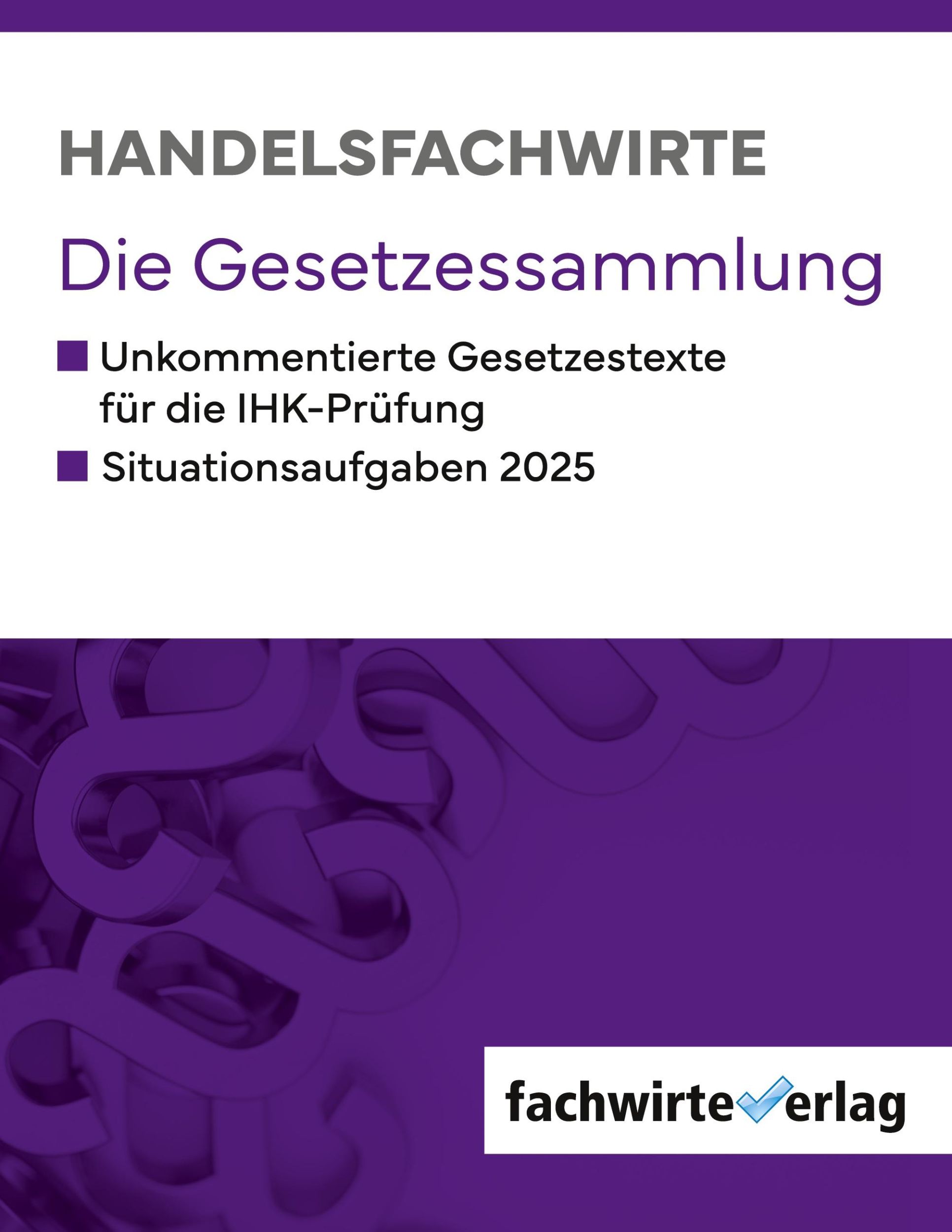 Cover: 9783958874800 | Handelsfachwirte | Die Gesetzessammlung für die IHK-Prüfungen 2025