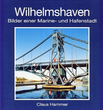 Cover: 9783899958225 | Wilhelmshaven | Bilder einer Marine- und Hafenstadt | Claus Hammer