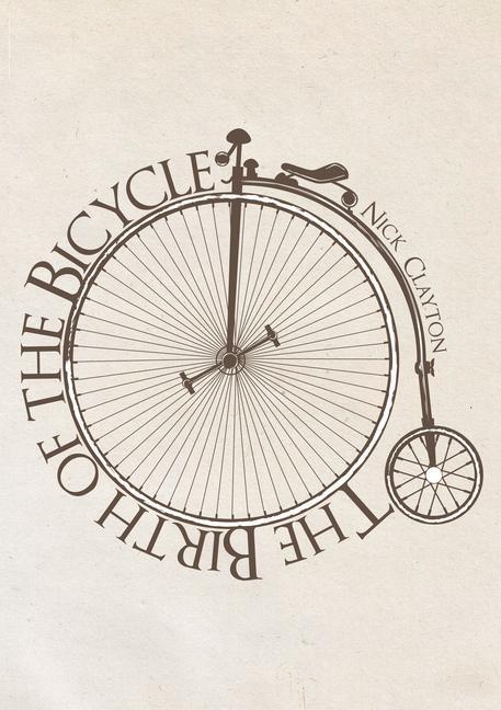 Cover: 9781445648828 | The Birth of the Bicycle | Nick Clayton | Taschenbuch | Englisch