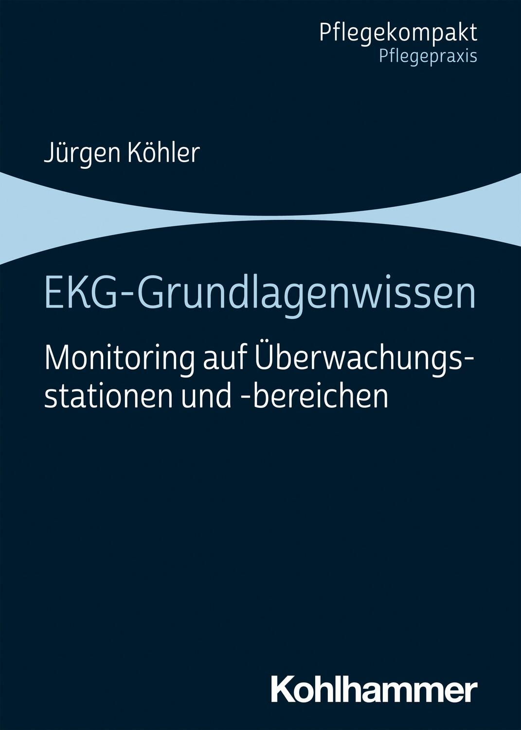 Cover: 9783170395787 | EKG-Grundlagenwissen | Jürgen Köhler | Taschenbuch | Pflege kompakt