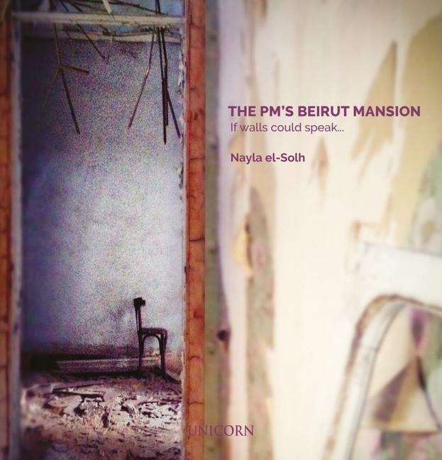 Cover: 9781913491390 | The Pm's Beirut Mansion: If Walls Could Speak... | Nayla El-Solh
