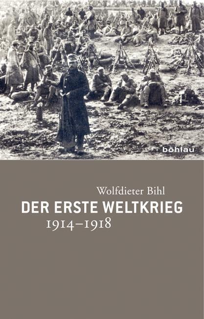 Cover: 9783205783794 | Der Erste Weltkrieg | 1914-1918 - Chronik, Daten, Fakten | Bihl | Buch