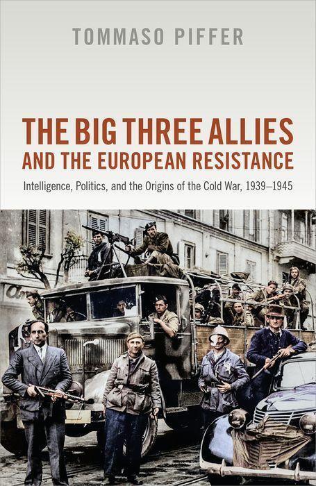 Cover: 9780198826347 | The Big Three Allies and the European Resistance | Tommaso Piffer