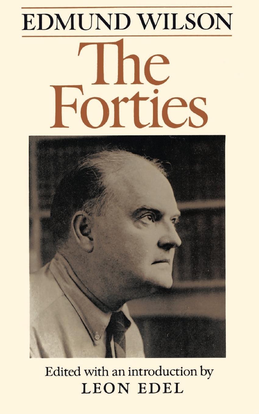 Cover: 9780374518356 | The Forties | From Notebooks and Diaries of the Period | Edmund Wilson