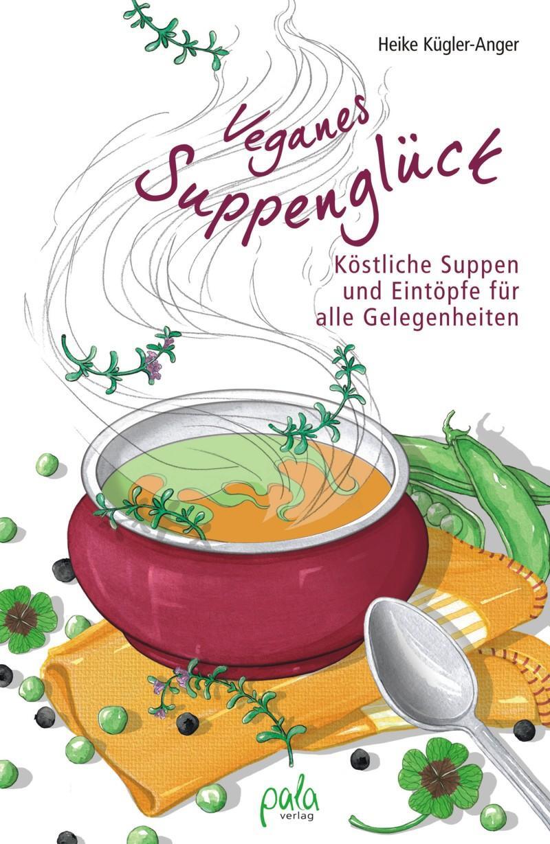 Cover: 9783895663451 | Veganes Suppenglück | Heike Kügler-Anger | Buch | Deutsch | 2015