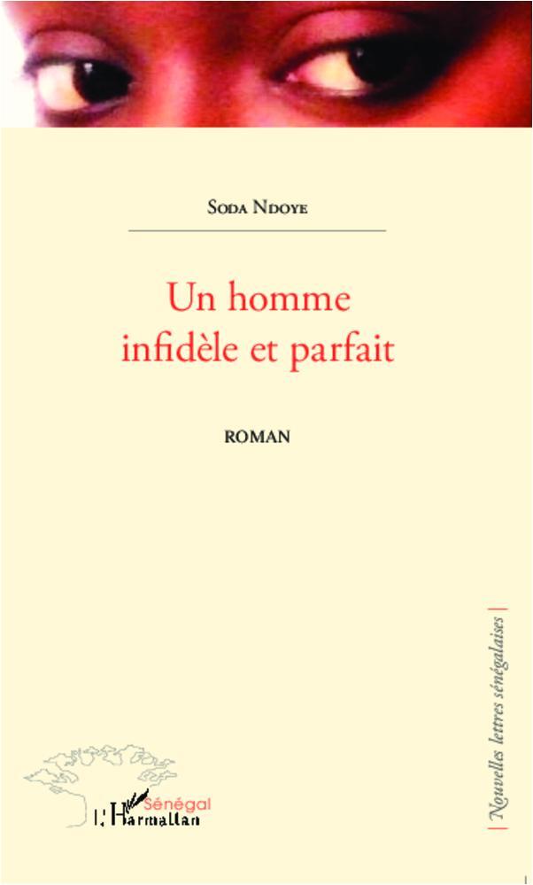 Cover: 9782296995246 | Un homme infidèle et parfait | Roman | Soda Ndoye | Taschenbuch | 2020