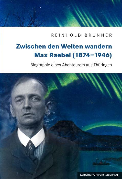 Cover: 9783960235040 | Zwischen den Welten wandern. Max Raebel (1874-1946) | Reinhold Brunner