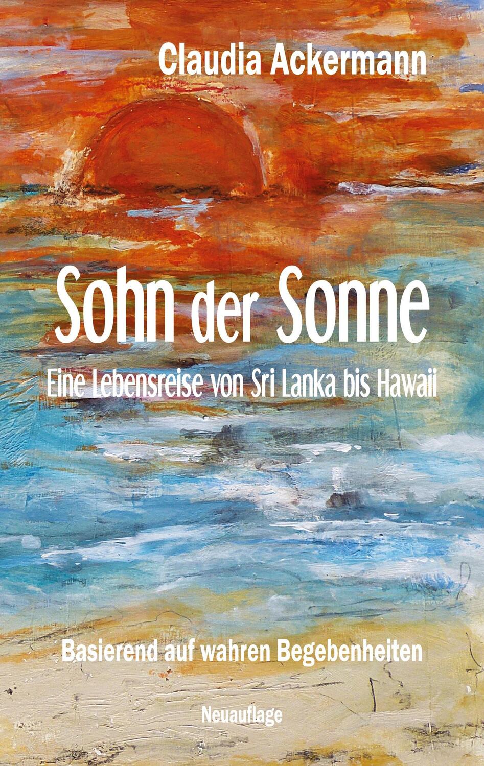 Cover: 9783752609059 | Sohn der Sonne | Eine Lebensreise von Sri Lanka bis Hawaii | Ackermann