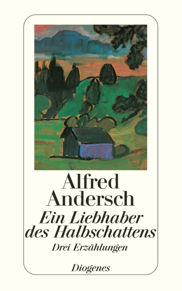 Cover: 9783257236064 | Ein Liebhaber des Halbschattens | Drei Erzählungen | Alfred Andersch