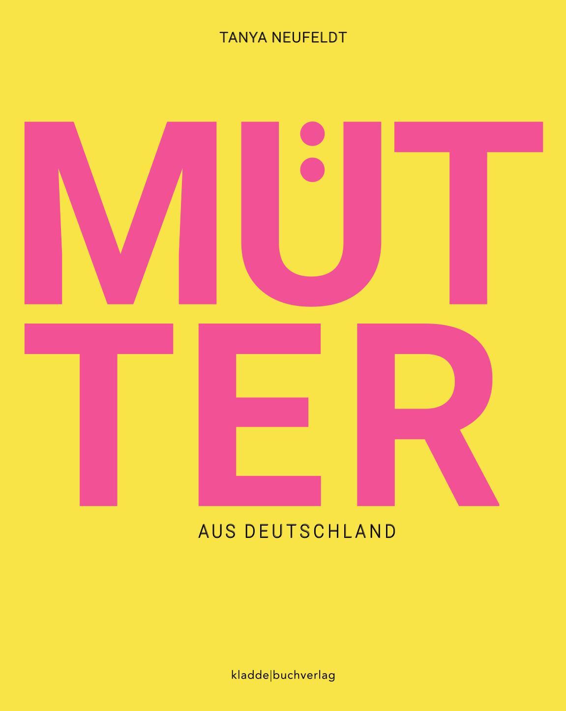 Cover: 9783945431412 | Mütter aus Deutschland | Tanya Neufeldt | Taschenbuch | Deutsch | 2019