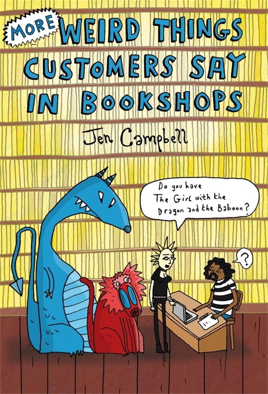 Cover: 9781472106339 | More Weird Things Customers Say in Bookshops | Jen Campbell | Buch