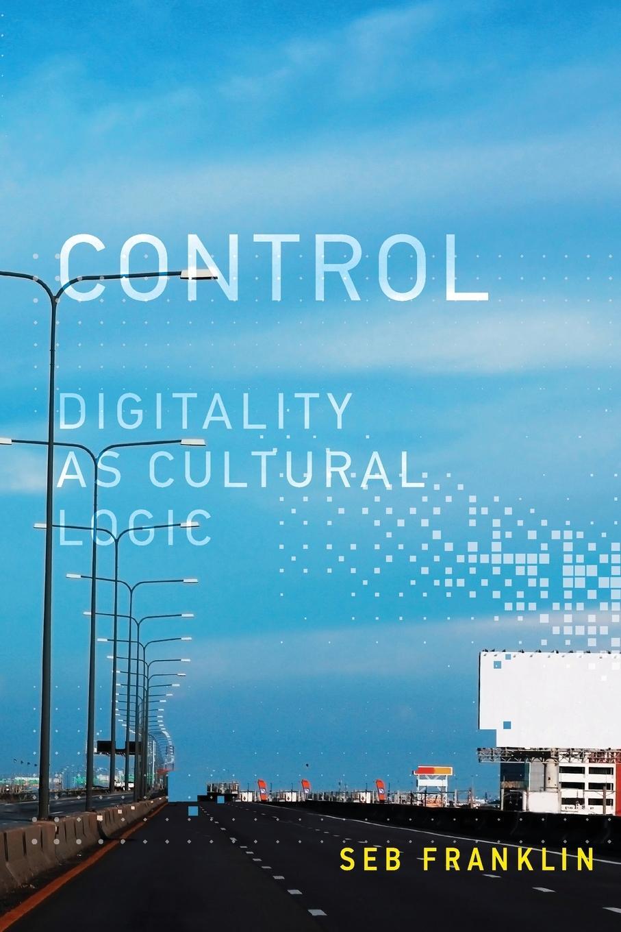 Cover: 9780262552608 | Control | Digitality as Cultural Logic | Seb Franklin | Taschenbuch