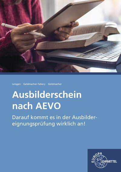 Cover: 9783808581599 | Ausbilderschein nach AEVO | Ewald Geldmacher (u. a.) | Taschenbuch