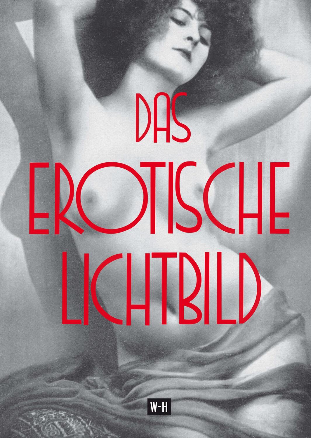 Cover: 9783950419917 | Das erotische Lichtbild | Erich Wulffen (u. a.) | Buch | Deutsch