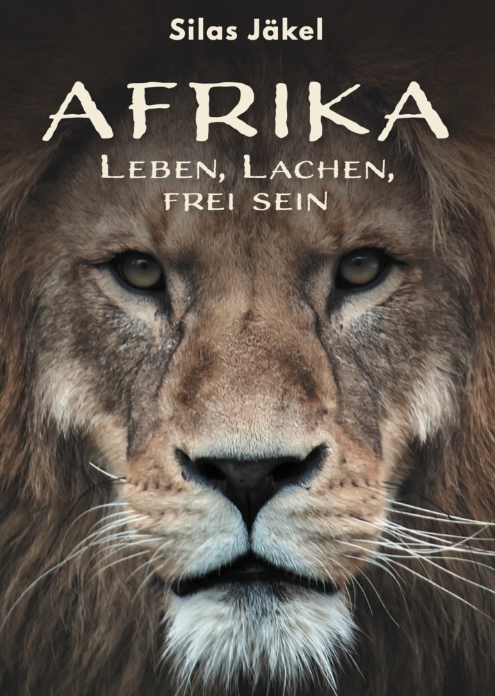 Cover: 9783962292539 | Afrika | Leben, Lachen, frei sein | Silas Jäkel | Taschenbuch | 424 S.