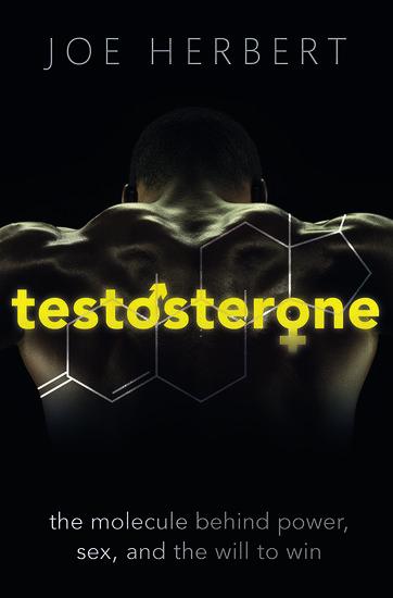 Cover: 9780198724988 | Testosterone | The Molecule Behind Power, Sex, and the Will to Win