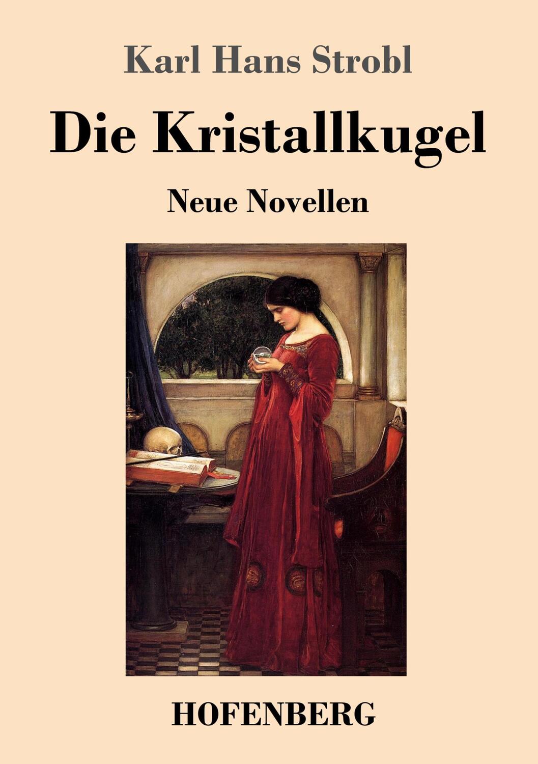 Cover: 9783743725799 | Die Kristallkugel | Neue Novellen | Karl Hans Strobl | Taschenbuch