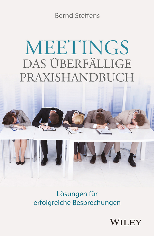 Cover: 9783527508501 | Meetings - das überfällige Praxishandbuch | Bernd Steffens | Buch