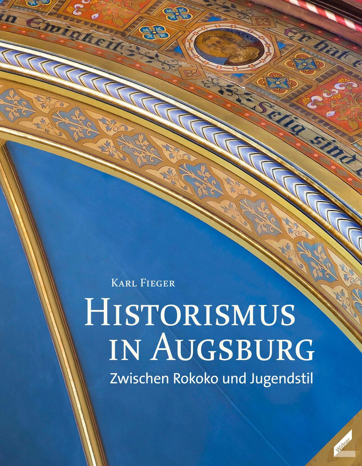 Cover: 9783957860255 | Historismus in Augsburg | Zwischen Rokoko und Jugendstil | Karl Fieger