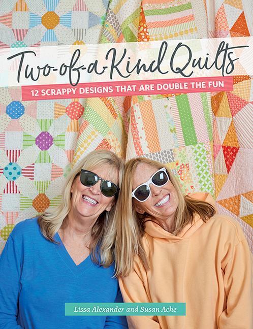 Cover: 9781683562108 | Two-Of-A-Kind Quilts: 12 Scrappy Designs That Are Double the Fun