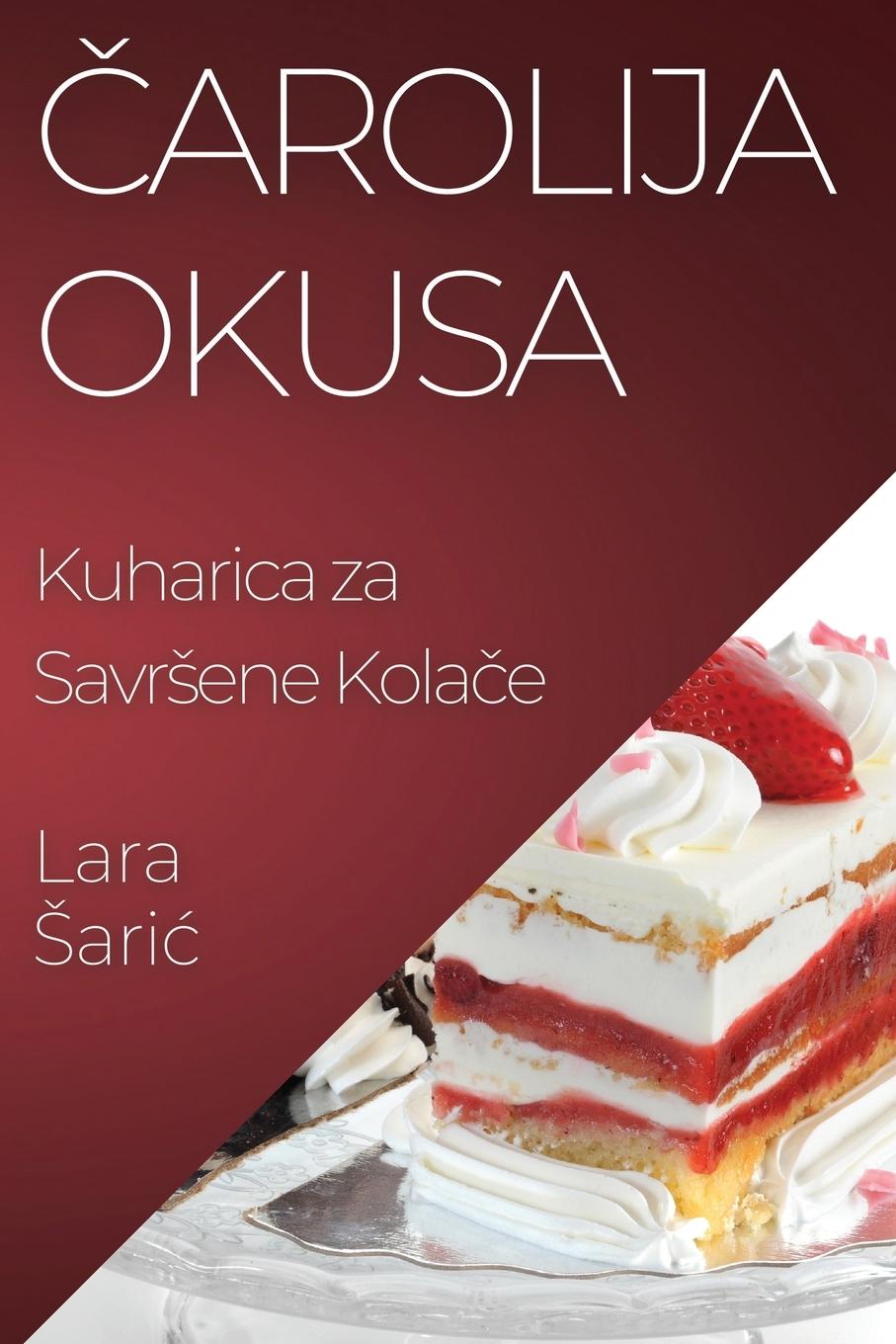 Cover: 9781835508497 | ¿arolija Okusa | Kuharica za Savr¿ene Kola¿e | Lara ¿Ari¿ | Buch | ?