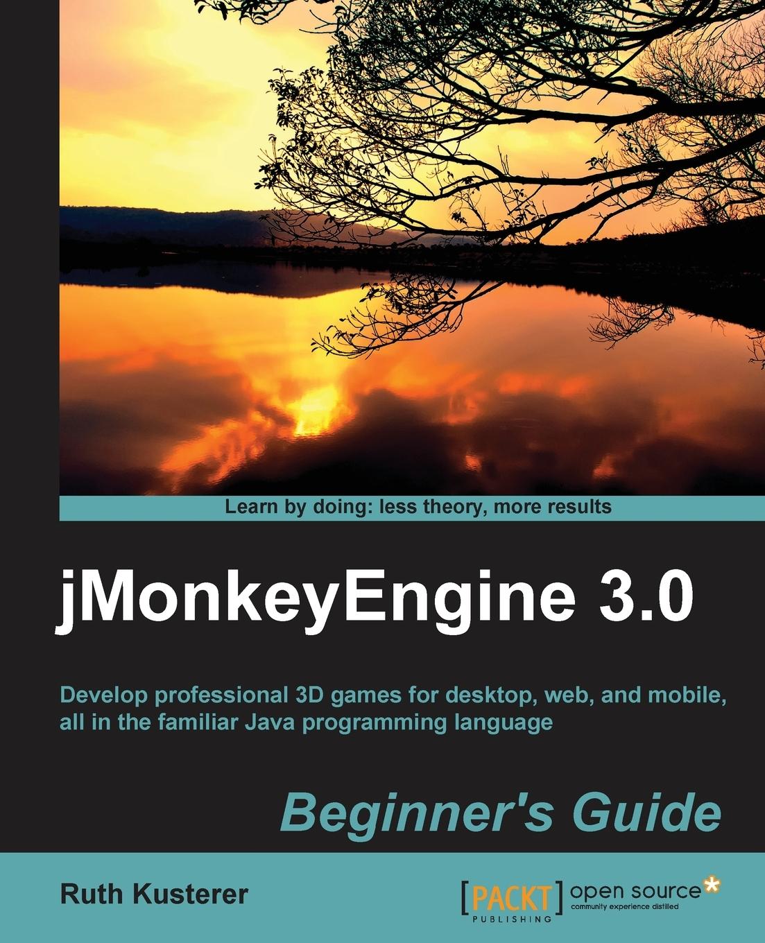 Cover: 9781849516464 | Jmonkeyengine 3.0 Beginner's Guide | Ruth Irene Kusterer (u. a.)