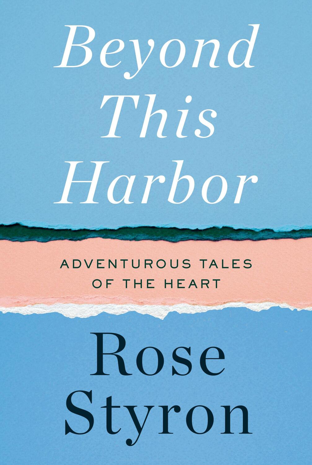 Cover: 9780525659020 | Beyond This Harbor | Adventurous Tales of the Heart | Rose Styron