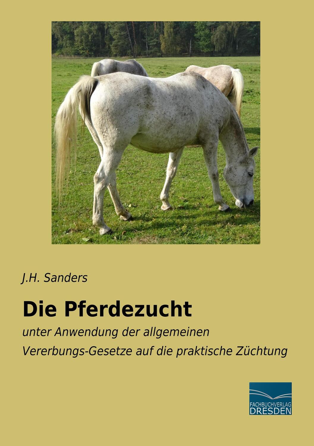 Cover: 9783961691302 | Die Pferdezucht | J. H. Sanders | Taschenbuch | Fachbuchverlag-Dresden