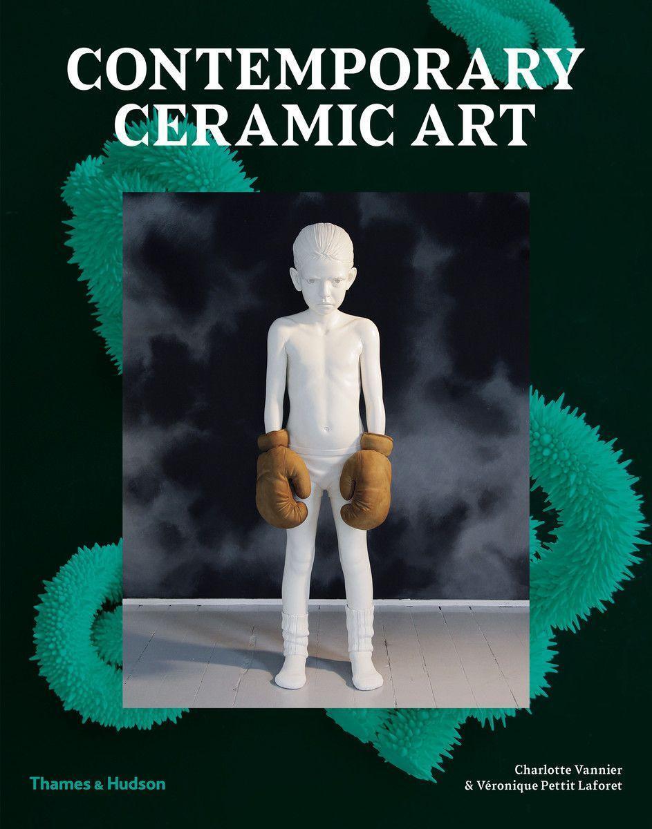 Cover: 9780500295786 | Contemporary Ceramic Art | Charlotte Vannier (u. a.) | Taschenbuch