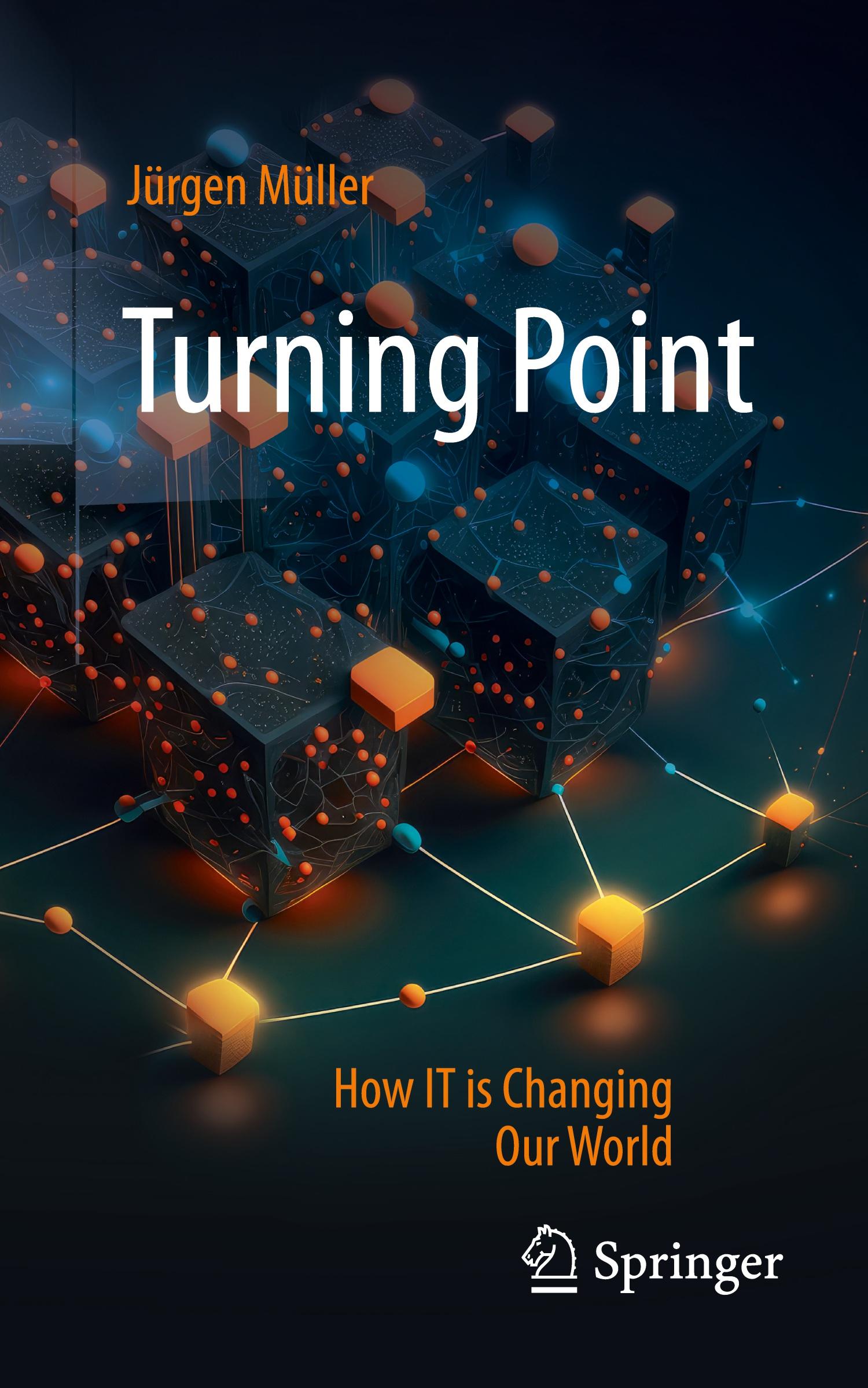 Cover: 9783658460785 | Turning Point | How IT is Changing Our World | Jürgen Müller | Buch