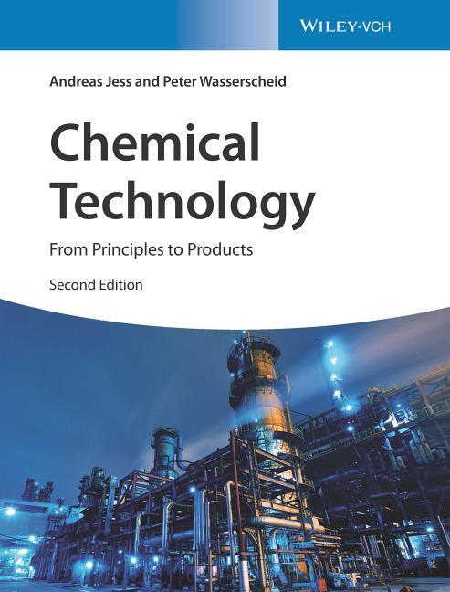 Cover: 9783527344215 | Chemical Technology | From Principles to Products | Jess (u. a.)