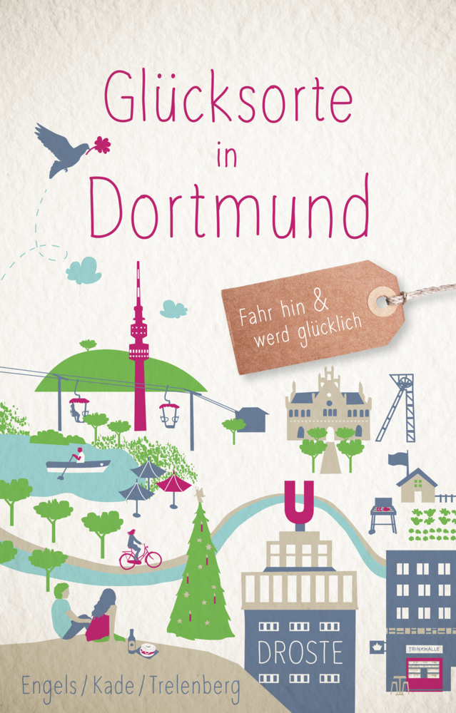 Cover: 9783770020706 | Glücksorte in Dortmund | Fahr hin & werd glücklich | Engels (u. a.)